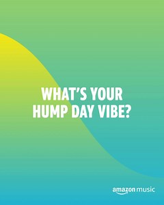Happy Wednesday! What song is your hump day vibe 🤔 | Amazon Music