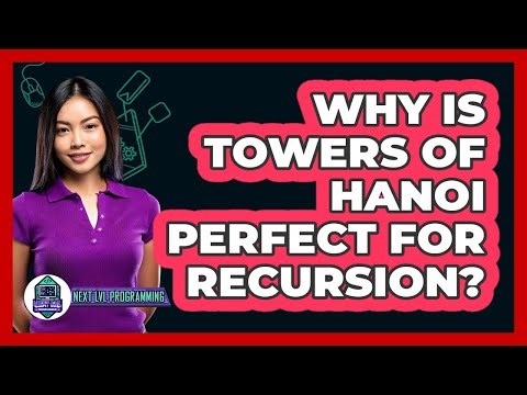 Why Is Towers Of Hanoi Perfect For Recursion? - Next LVL Programming