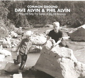 Dave Alvin, Phil Alvin - Common Ground - Dave Alvin & Phil Alvin Play And Sing The Songs Of Big Bill Broonzy