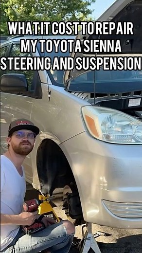 What it cost to repair the suspension and steering on my Toyota Sienna.