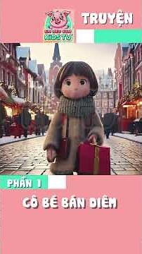 (Phần 1) Cô Bé Bán Diêm - Truyện Cổ Tích Cảm Động | Hoạt Hình 3D Giáng Sinh Cho Bé
