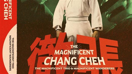 The Magnificent Chang Cheh: Blu-Ray Collects Two Kung Fu Classics