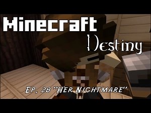 "Her Nightmare" Minecraft Destiny Ep. 28 [Minecraft Roleplay]