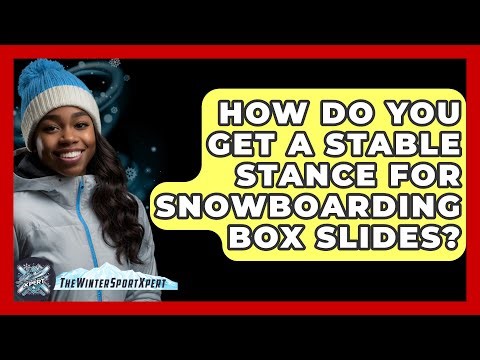 How Do You Get A Stable Stance For Snowboarding Box Slides? - The Winter Sport Xpert