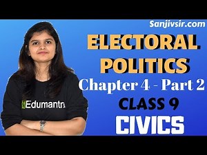 ELECTORAL POLITICS (PART 2) - CLASS 9 CIVICS - CHAPTER 4