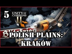 Unity of Command II - Blitzkrieg Campaign - Ep. 05: Polish Plains | Krakow