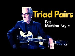 "Triad Pairs" for Guitar Improvisation [Pat Martino Style]
