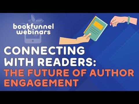 Connecting with Readers: The Future of Author Engagement | BookFunnel Webinars