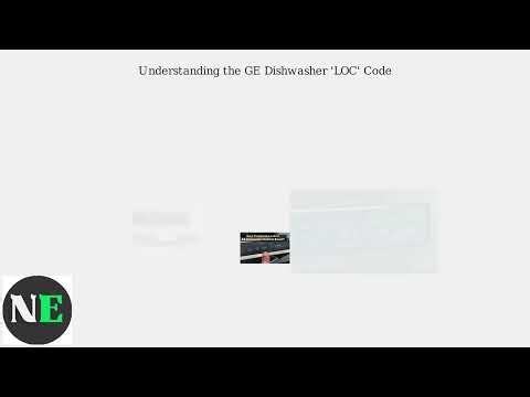 GE Dishwasher Error LOC – What It Means & How To Unlock/Disable