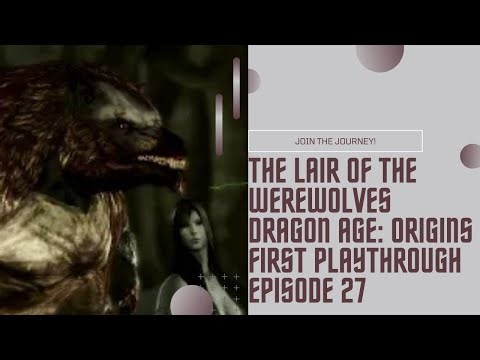 The Lair of the Werewolves ~ Dragon Age: Origins | First Playthrough | Episode 27