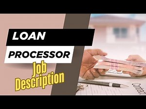 Job description of Loan Processor - Role, Responsibilities & Skills