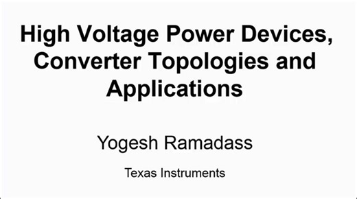 High Voltage Power Devices, Converter Topologies and Applications Video