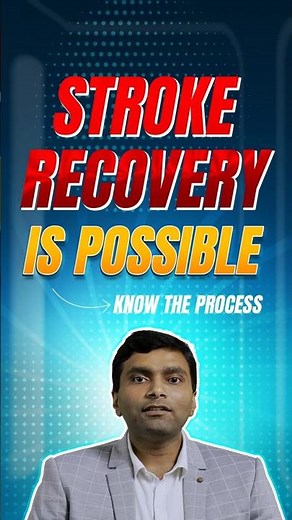 Stroke Recovery is Possible: Know the Process
