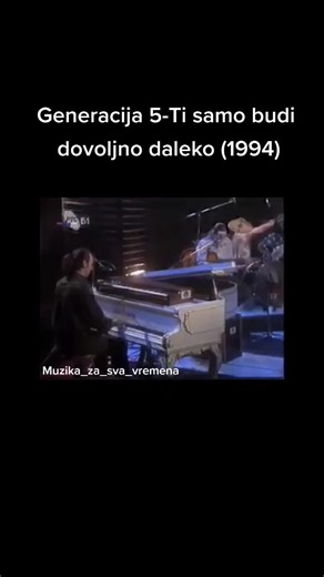 Generacija 5 - Ti samo budi dovoljno daleko (1994)