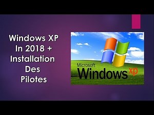 Windows XP in 2018 - comment installer Windows xp et installé ses pilotes