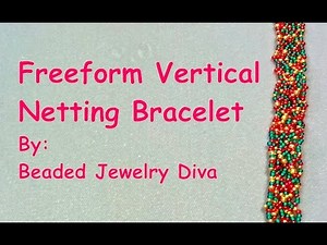 Beaded Bracelet Tutorial - Intro to Free form Vertical Netting