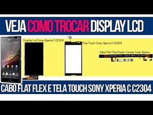 Como trocar Display Lcd, Cabo Flat e Tela Touch Sony Xperia C C2304