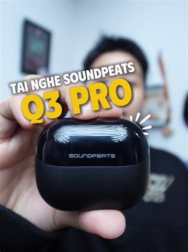 Đánh giá Tai nghe Soundpeats Q3 Pro đáng mua dưới 500k