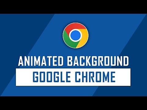 How to Add Animated Background on Google Chrome Browser