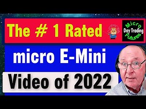 Day Trading Micro E-Minis: The #1 Video Micro E-Mini Trading Video for 2022