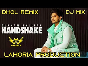Handshake Gurnam Bhullar | Dhol Remix | Lahoria Production | New Punjabi Song 2025 | DJ Remix Songs
