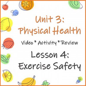 Unit 3 Lesson 4: Exercise Safety Video/Activity/Review