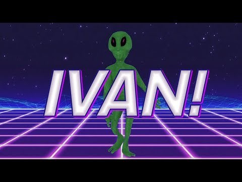 HAPPY BIRTHDAY IVAN! - ALIEN REMIX