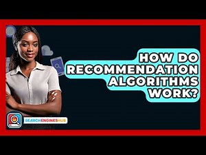 How Do Recommendation Algorithms Work? - SearchEnginesHub.com