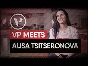 ALISA TSITSERONOVA | DOCUMENTARY | VP MEETS