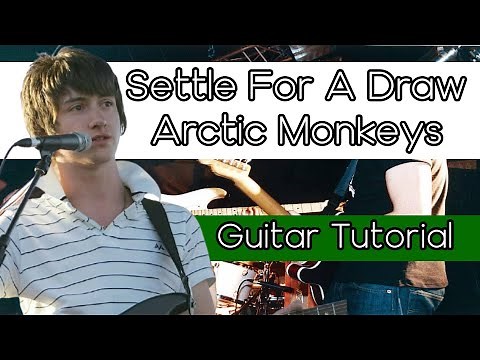 Settle For A Draw - Guitar Tutorial [TABS] - Arctic Monkeys