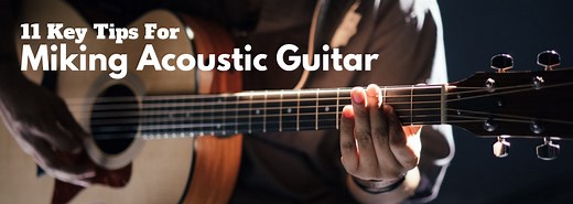 11 Key Tips for Miking Acoustic Guitar Like a Pro - Sundown Sessions Studio