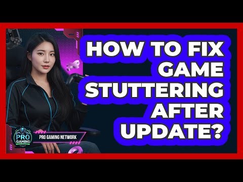 How To Fix Game Stuttering After Update?