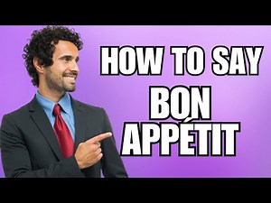 How To Pronounce Bon Appétit (Correctly)