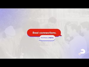 Find honest conversations, make real connections, find community at Alpha.