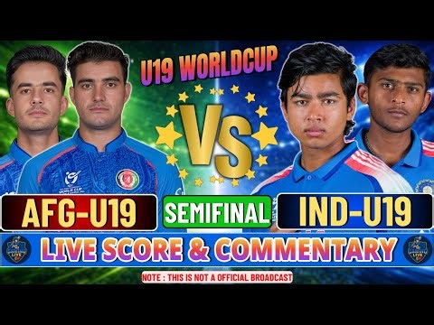 India U19 vs Afghanistan U19 | U19 World Cup 2026 Semi-Final | Live Score & Commentary