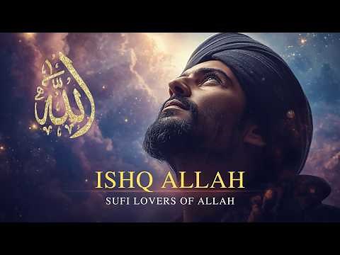 Ishq Allah – Sufi Dhikr Chant | Islamic Spiritual & Meditation Music || Sufi Healing