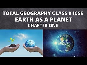 EARTH AS A PLANET CLASS 9 ICSE CHAPTER 1