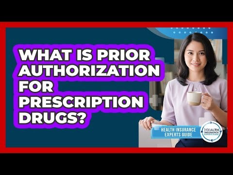 What Is Prior Authorization For Prescription Drugs?