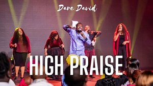 MP3 DOWNLOAD: Dare David - High Praise [  Lyrics] | CeeNaija