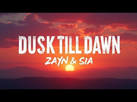 Dusk Till Dawn – ZAYN & Sia (Lyrics) | Emotional Pop Duet | Romantic Cinematic Song 2025