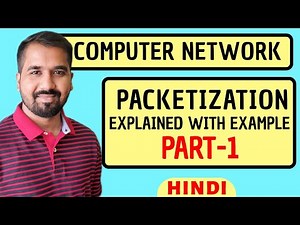 Packetization Part-1 Explained with Example in Hindi l Computer Network Course
