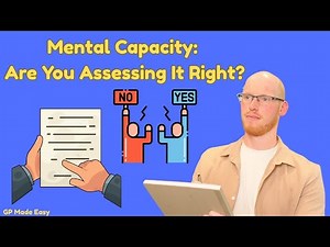 Assessing Capacity: Mental Capacity Act Explained & What To Do with Unwise Decisions