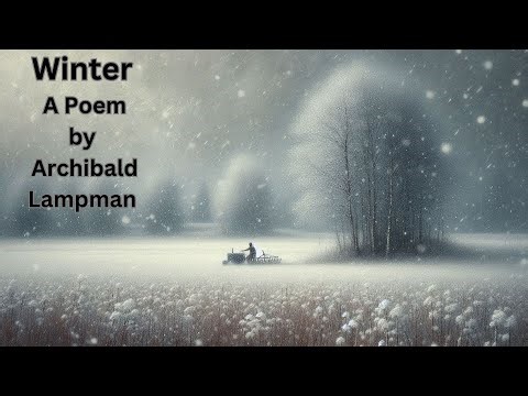 Winter by Archibald Lampman. A winter poem.