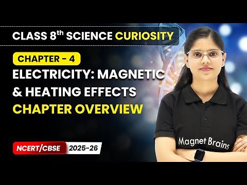 Electricity Magnetic & Heating Effects - Chapter Overview | Class 8 Science Curiosity | Ch 4 | CBSE