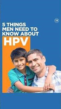 5 Things Men Need To Know About HPV