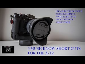 Fuji X-T2 Must See Tips And Short Cuts To Help Your Photography