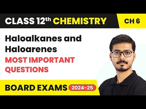 Haloalkanes and Haloarenes - Most Important Questions | Class 12 Chemistry Chapter 6 | CBSE 2025-26