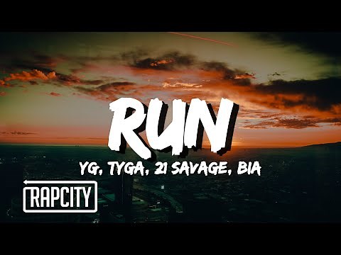 YG, Tyga, 21 Savage - Run (Lyrics) ft. BIA