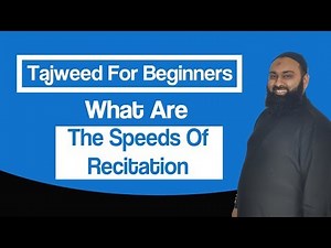 Tajweed: A Beginners Guide - The Different Speeds Of Reciting Quran