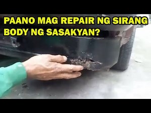 PAANO MAG REPAIR NG SIRANG BODY NG SASAKYAN?